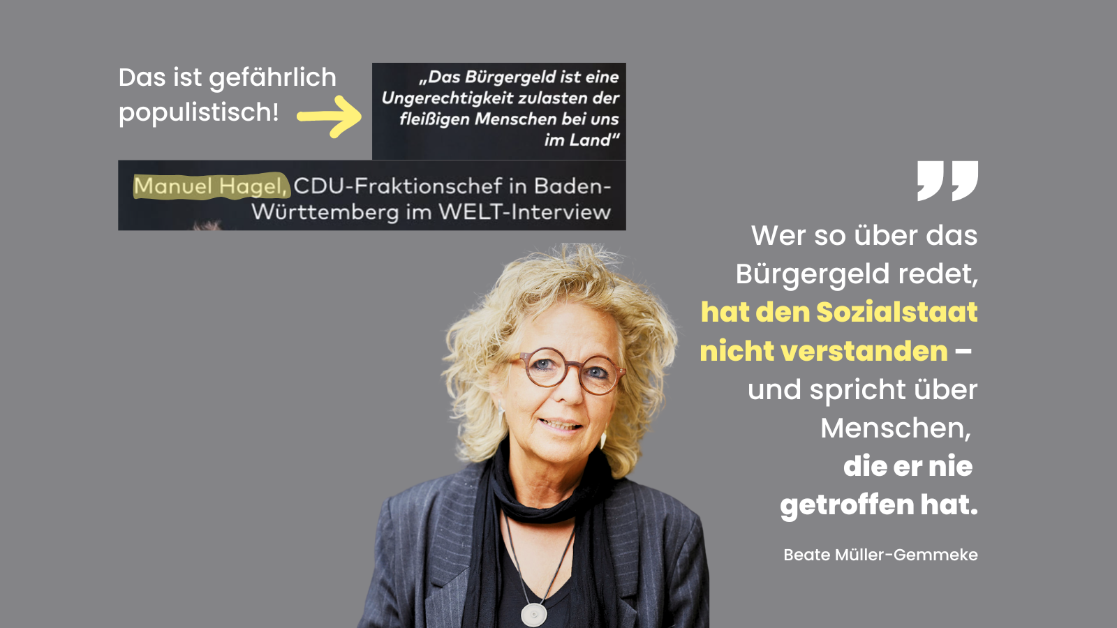 Sharepic mit Zitat von Beate Müller-Gemmeke zum Bürgergeld. Oben links steht: „Das ist gefährlich populistisch!“ mit einem gelben Pfeil, der auf ein Zitat von Manuel Hagel zeigt: „Das Bürgergeld ist eine Ungerechtigkeit zulasten der fleißigen Menschen bei uns im Land.“ Darunter sein Titel: CDU-Fraktionschef in Baden-Württemberg. Im unteren Teil ist ein Porträtfoto von Beate Müller-Gemmeke zu sehen. Daneben steht ihr Zitat: „Wer so über das Bürgergeld redet, hat den Sozialstaat nicht verstanden – und spricht über Menschen, die er nie getroffen hat.“ Der Name „Beate Müller-Gemmeke“ steht darunter.
