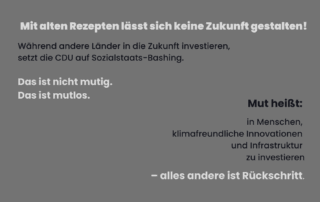 Sharepic auf grauem Hintergrund ohne Foto. Der Text kritisiert die CDU für ihren rückwärtsgewandten Kurs in der Sozialpolitik. Überschrift: „Mit alten Rezepten lässt sich keine Zukunft gestalten!“ Es folgt ein Appell, in Menschen, klimafreundliche Innovationen und Infrastruktur zu investieren. Der letzte Satz: „– alles andere ist Rückschritt.“