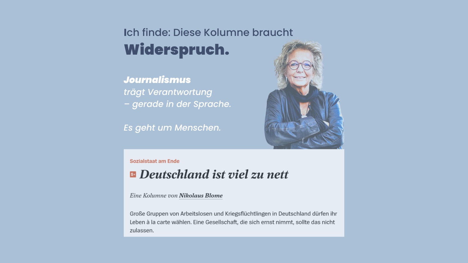 Sharepic mit blauem Hintergrund. Links steht der Text: Ich finde: Diese Kolumne braucht Widerspruch. Journalismus trägt Verantwortung – gerade in der Sprache. Es geht um Menschen. Rechts ein Foto von Beate Müller-Gemmeke mit verschränkten Armen. Unten eingeblendet die Spiegel-Kolumne „Deutschland ist viel zu nett“ von Nikolaus Blome.