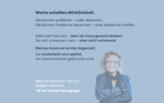 Sharepic mit blauem Hintergrund und Text: Worte schaffen Wirklichkeit. Sie können aufklären – oder abwerten. Sie können Probleme benennen – oder Menschen treffen. Kritik darf hart sein – aber sie muss gerecht bleiben. Sie darf unbequem sein – aber nicht verletzend. Blomes Kolumne tut das Gegenteil: Sie vereinfacht und spaltet, wo Zusammenhalt gebraucht wird. Unten steht: Mein ausführlicher Text zur Spiegel-Kolumne – auf meiner Homepage. Rechts unten ein Foto von Beate Müller-Gemmeke.