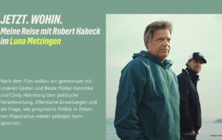 Grafik zur Filmvorführung JETZT. WOHIN. Meine Reise mit Robert Habeck im Luna Metzingen. Textblock erklärt das anschließende Gespräch über politische Verantwortung, Erwartungen und progressive Politik. Im unteren Teil ein Bild von Robert Habeck und Lars Jessen am Seeufer.