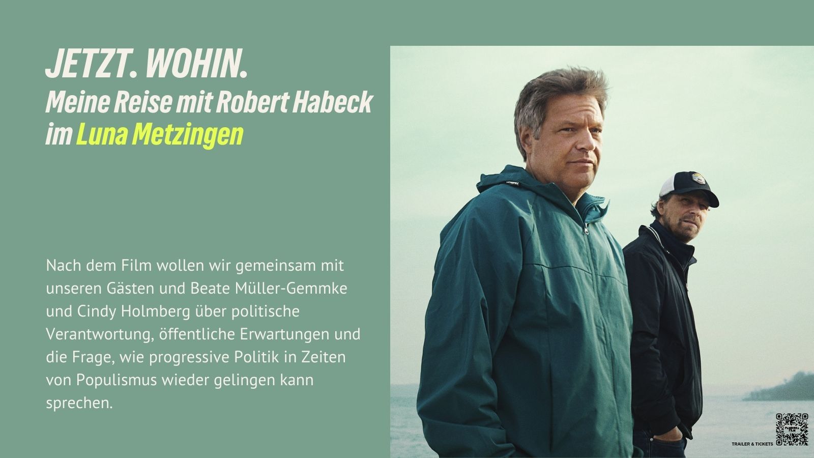 Grafik zur Filmvorführung JETZT. WOHIN. Meine Reise mit Robert Habeck im Luna Metzingen. Textblock erklärt das anschließende Gespräch über politische Verantwortung, Erwartungen und progressive Politik. Im unteren Teil ein Bild von Robert Habeck und Lars Jessen am Seeufer.