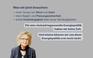 Grafik mit Text: „Was wir jetzt brauchen:“ Darunter Stichpunkte: mehr Tempo bei Wind und Solar, klare Regeln und Planungssicherheit, echte Unabhängigkeit statt neuer Abhängigkeiten. Unten hervorgehoben: „Für eine rückwärtsgewandte Energiepolitik haben wir keine Zeit. Und leisten können wir uns diese Energiepolitik erst recht nicht.“ Links unten ein Porträt von Beate Müller-Gemmeke.