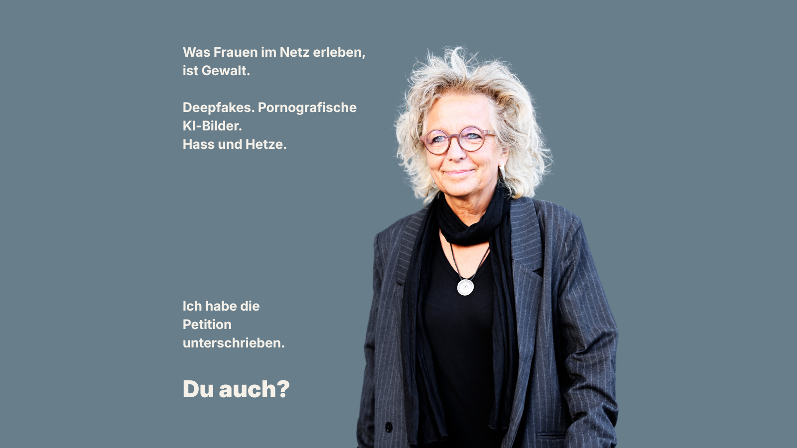 Porträt von Beate Müller-Gemmeke vor grauem Hintergrund. Sie trägt einen dunklen Blazer und Schal und blickt freundlich in die Kamera. Text im Bild:„Was Frauen im Netz erleben, ist Gewalt. Deepfakes. Pornografische KI-Bilder. Hass und Hetze. Ich habe die Petition unterschrieben. Du auch?“